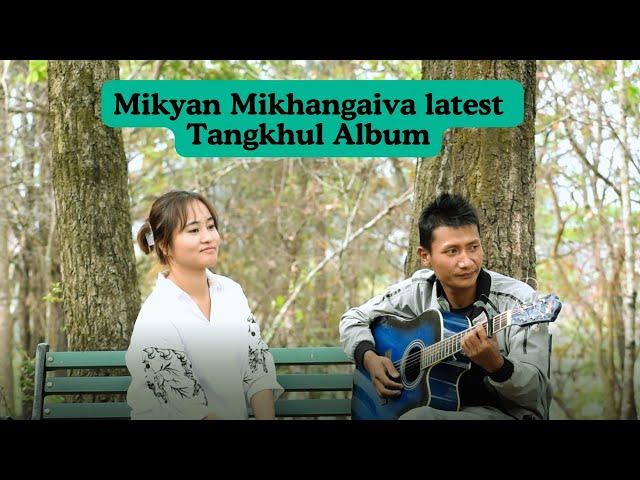 Mikyan Mikhangaiva Latest Tangkhul album 2024