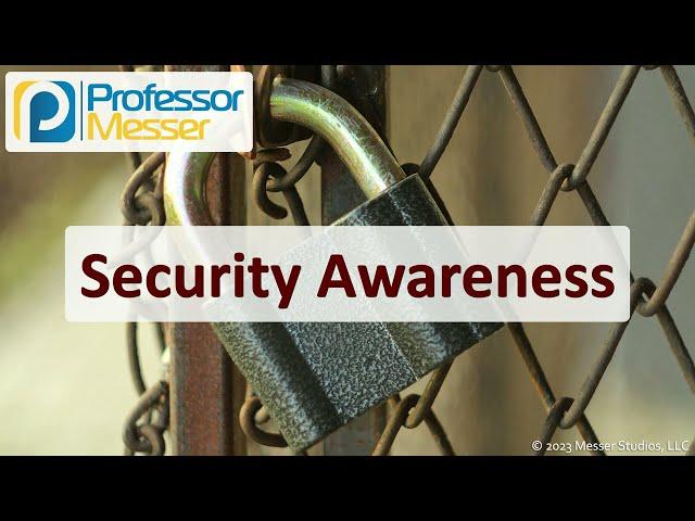 Security Awareness - CompTIA Security+ SY0-701 - 5.6