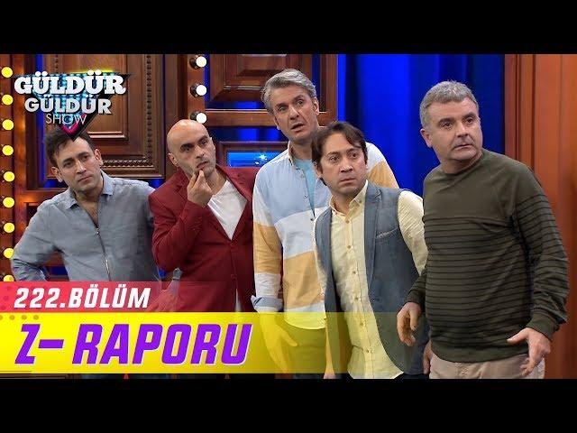 Güldür Güldür Show 222.Bölüm | Z- Raporu