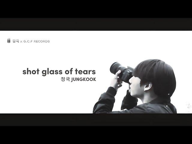 정국 JUNG KOOK • Shot Glass Of Tears • G.C.F Records @BTS @HYBELABELS