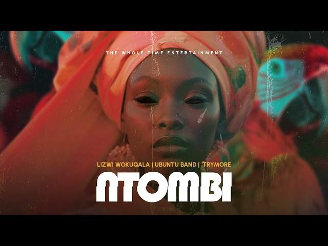 Lizwi Wokuqala,Ubuntu Band & Trymore-Ntombi(Official Audio)