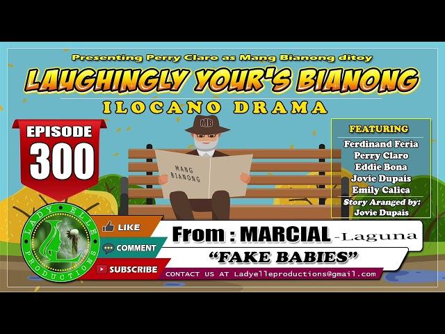 LAUGHINGLY YOURS BIANONG #300 | FAKE BABIES | LADY ELLE PRODUCTIONS | ILOCANO DRAMA