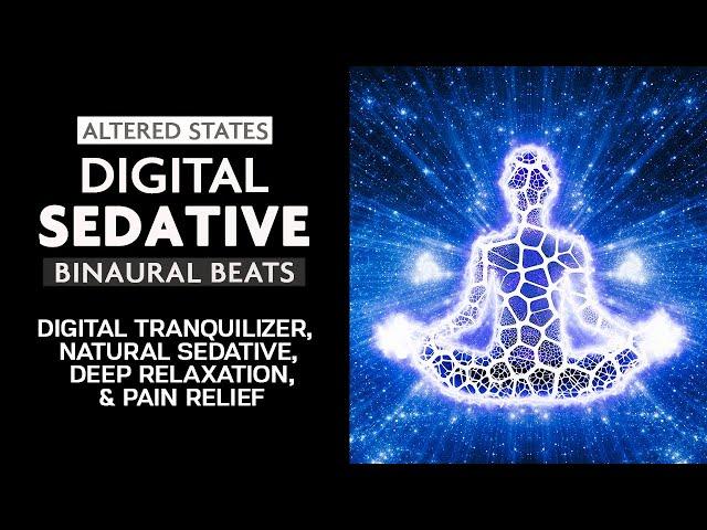 Digital Sedative - Binaural Beats | Natural Tranquilizer, Deep Relaxation, & Pain Relief