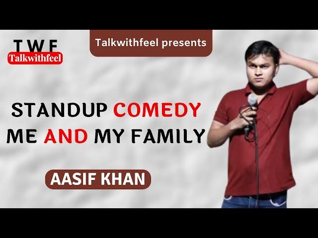 Me And My Family | Aasif Khan | Standup Comedy | Talkwithfeel | #talkwithfeel #standupcomedy #twf