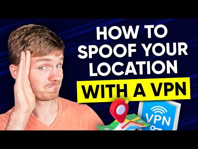 How to Change Location with a VPN - Spoof your IP in 3 Steps