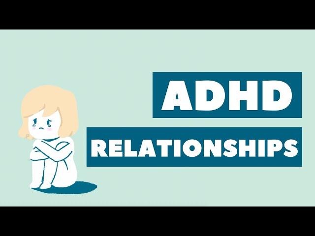 How ADHD can affect your relationships