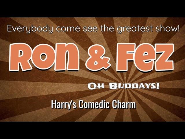 Ron & Fez - Harry's Comedic Charm