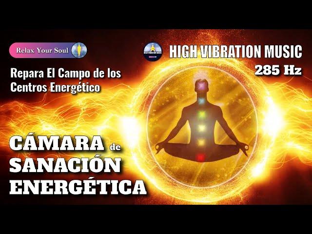 CÁMARA DE SANACIÓN ENERGÉTICA | Solfeggio 285 Hz | Repara El Campo De Los Centros Energéticos