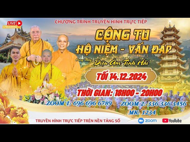 [] TRỰC TIẾP THẦY DIỆU ÂM TỊNH HẢI CHIA SẺ HỘ NIỆM VẤN ĐÁP TẠI CHÙA ĐẠI TÒNG LÂM  TỐI 14.12.2024