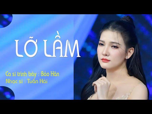 Lỡ Lầm || Bảo Hân || Lúc vừa lớn em biết chi tình yêu...