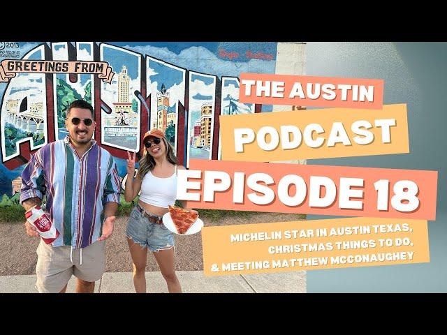 Michelin Star Is Now In Austin Texas, Christmas Things To Do & Meeting Matthew McConaughey Ep.18