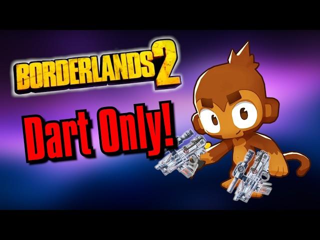 Can You Beat Borderlands 2 As A Dart Monkey!?