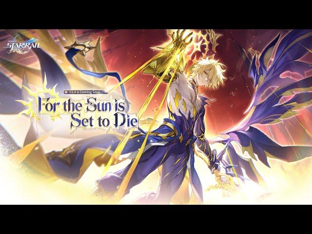 Version 3.4 Trailer — "For the Sun is Set to Die" | Honkai: Star Rail