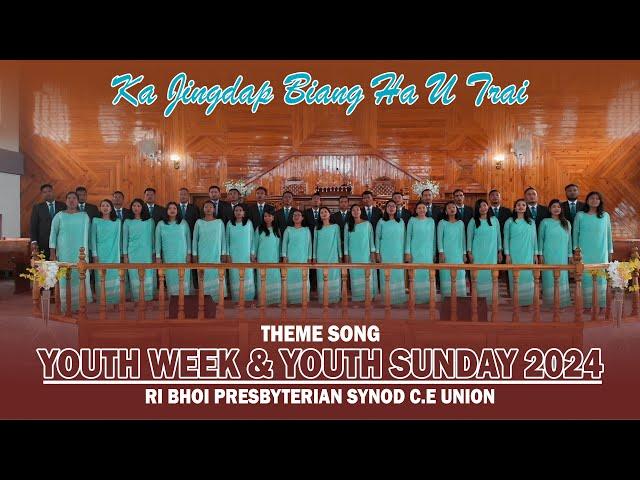 KA JINGDAP BIANG HA U TRAI | THEME SONG YOUTH WEEK & YOUTH SUNDAY 2024 | RI BHOI PRESBYTERIAN SYNOD