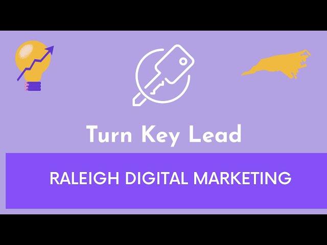 Raleigh Digital Marketing Agency - Turn Key Lead