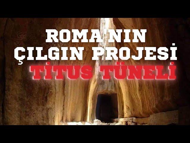 TITUS TUNNEL : ROME'S CRAZY PROJECT / Talha Uğurluel