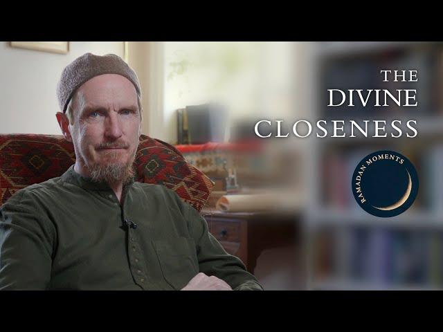 The Divine Closeness – Abdal Hakim Murad