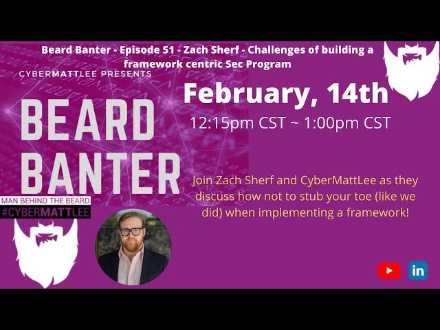 Beard Banter - Episode 51 - Zach Sherf - Challenges of building a framework centric Sec Program