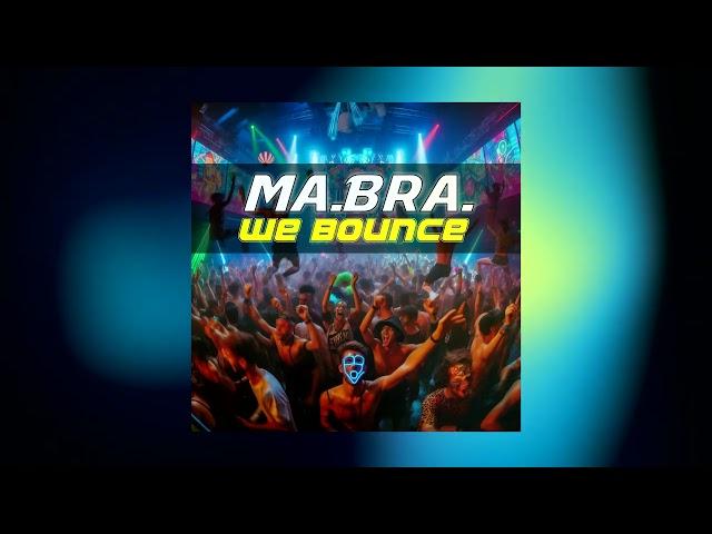 MA.BRA. - we bounce (Mulhouse Mix) 145 Bpm