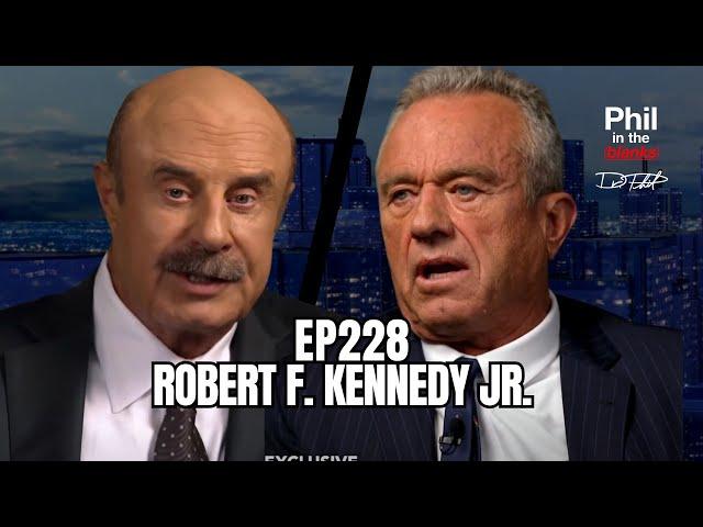 Robert F. Kennedy Jr. Interview - Dr. Phil Exclusive | Part 1 | Ep. 228 | Phil in the Blanks Podcast