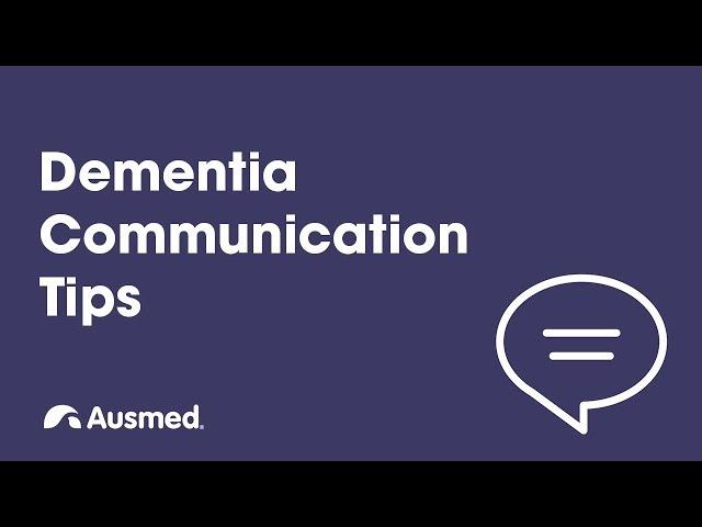 Communicating with Someone Who Has Dementia | Ausmed Explains...