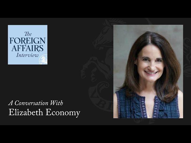 Elizabeth Economy: China’s Vision for a New World Order | Foreign Affairs Interview