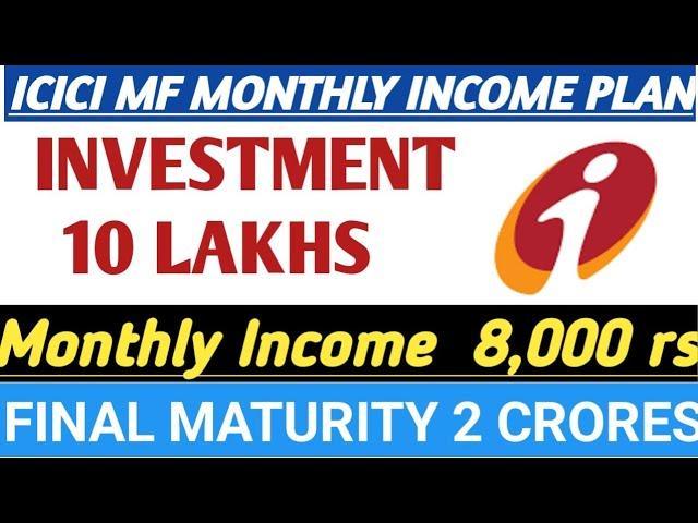 ICICI Best Monthly Income Plan/ Every Monthy 8000 Rs Fix Income/Final Maturity 2 Crores/SWP