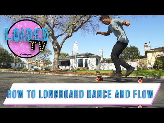 HOW TO LONGBOARD DANCE AND FLOW! | LoadedTV S3 E2