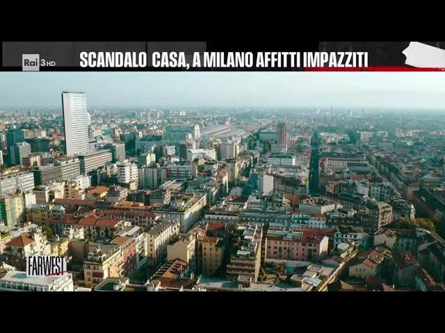 Scandalo casa, a Milano affitti impazziti - FarWest 11/06/2024