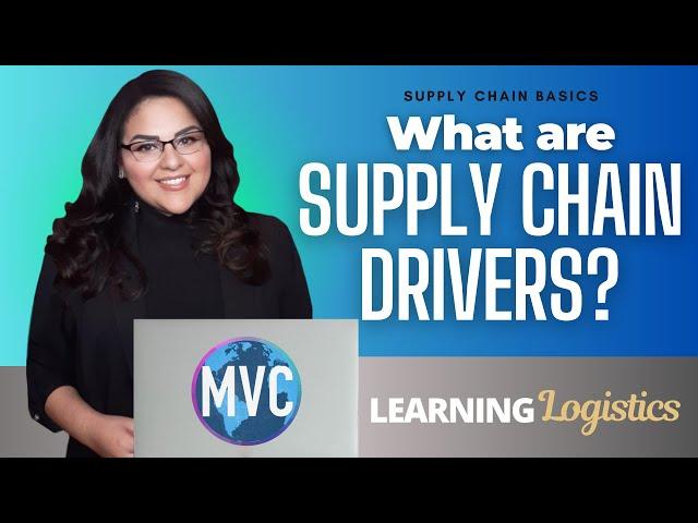 What are Supply Chain Drivers?  (SUPPLY CHAIN BASICS, LEARNING LOGISTICS) Lesson 9