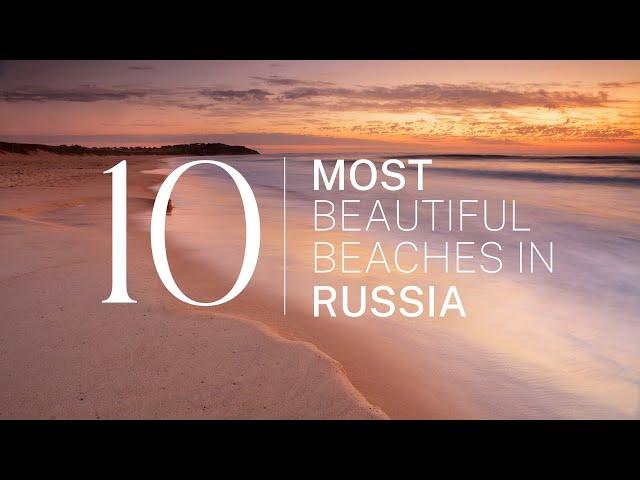 [2023] We ranked Russia's Top 10 beaches: From hidden gems to world-famous shores