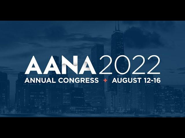 AANA 2022 Annual Congress: CRNA Strong: The Time Is Now