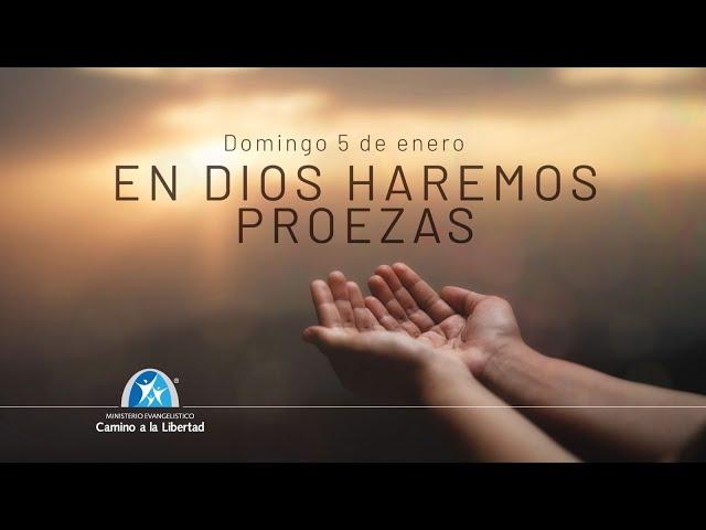 EN DIOS HAREMOS PROEZAS PRIMER SERVICIO DOMINICAL 10:00 A.M