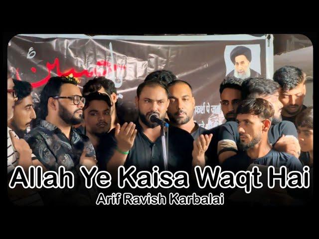 Arif Ravish Karbalai || Allah Ye Kaisa Waqt Hai ||  Mustafabad Delhi || @SnapAza