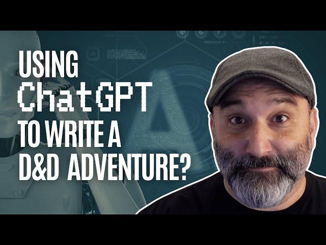 Using ChatGPT to Write a D&D Adventure