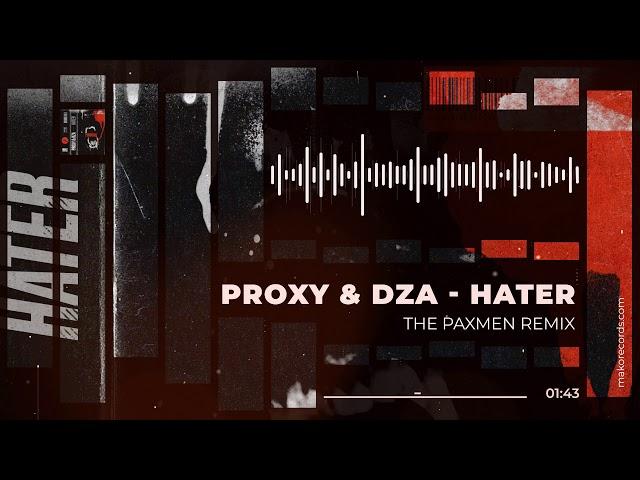 Proxy & DZA - Hater (The Paxmen Remix)