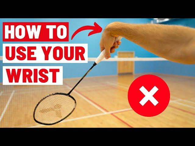 How To Use Your Wrist In Badminton - It’s Not What You Think!