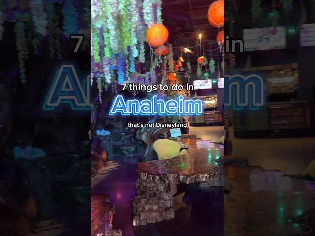 7 things to do in Anaheim, California that’s NOT Disneyland