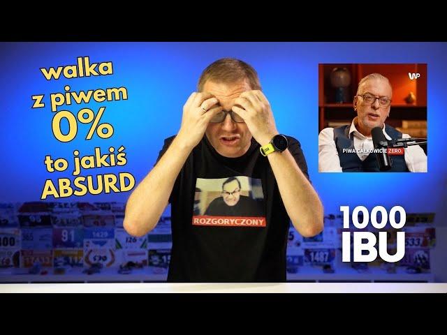 Walka z piwem bezalkoholowym 0% to jest jakiś absurd #1000ibu