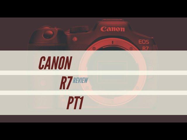 Canon R7 Real-World Review Part 1