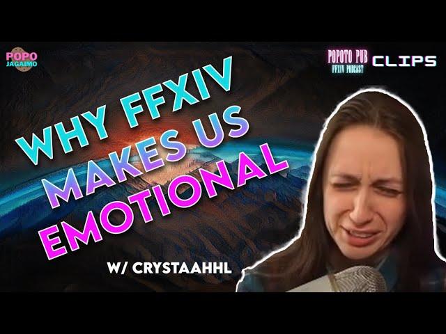 Why does FFXIV make us so emotional? | @CrystAAHHL & Popo Jagaimo Discuss