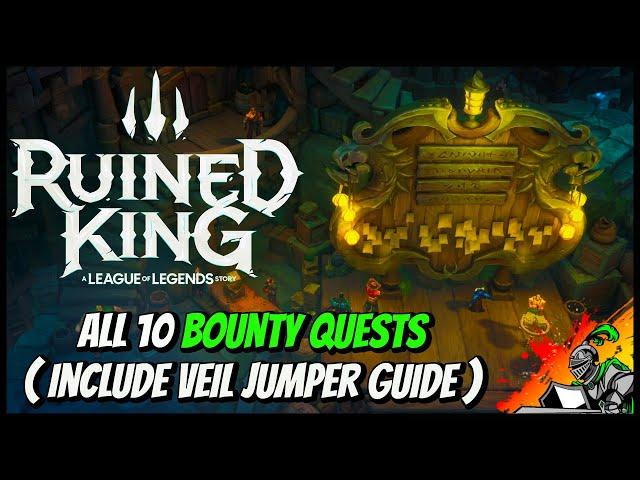 All 10 Bounty Quests (Include Veil Jumper Guide) | Ruined King - A League of Legends Story