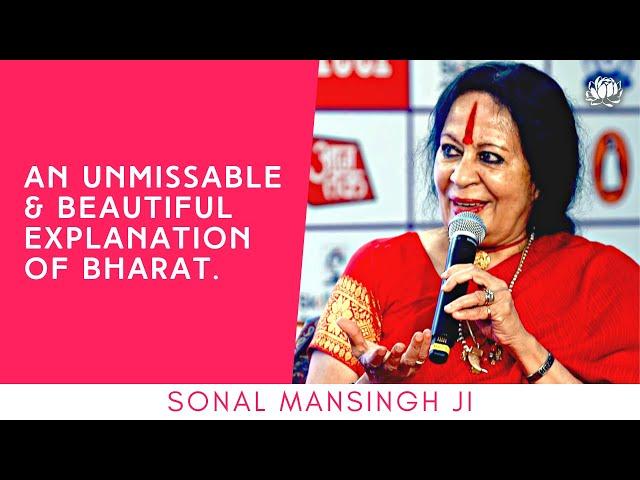 "Bharat (India) = Bhaava + Raaga + Taal." Sonal Mansingh beautifully explains Bharat