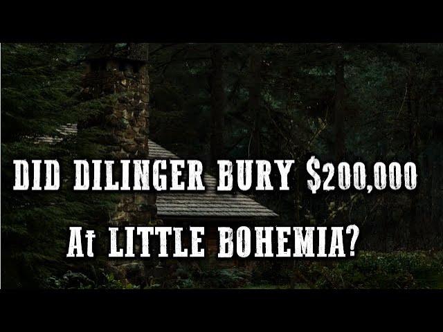 Did Notorious Gangster John Dillinger Bury $200,000 at Little Bohemia, Wisconsin?