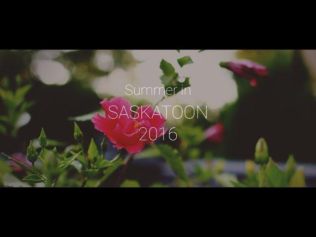 My Summer in Saskatoon 2016