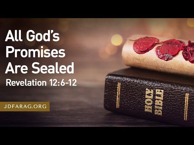 Sunday Sermon, All God’s Promises Are Sealed, Revelation 12:6-12 – November 24th, 2024