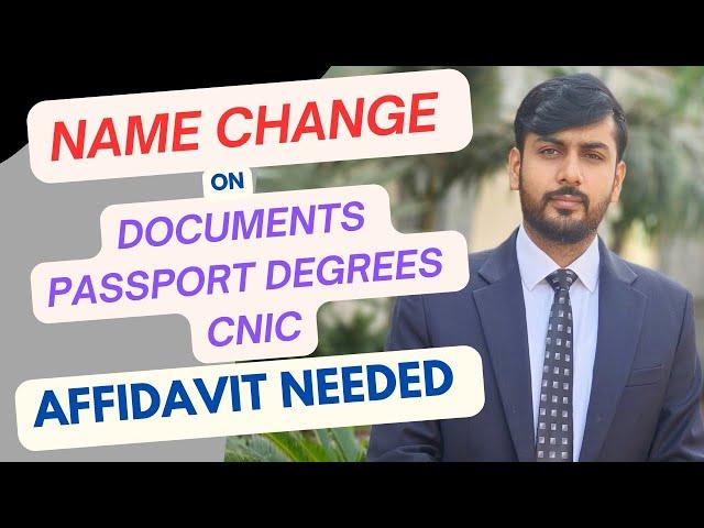 Name Change on Documents ( Degree, Passport and CNIC) Affidavit Needed