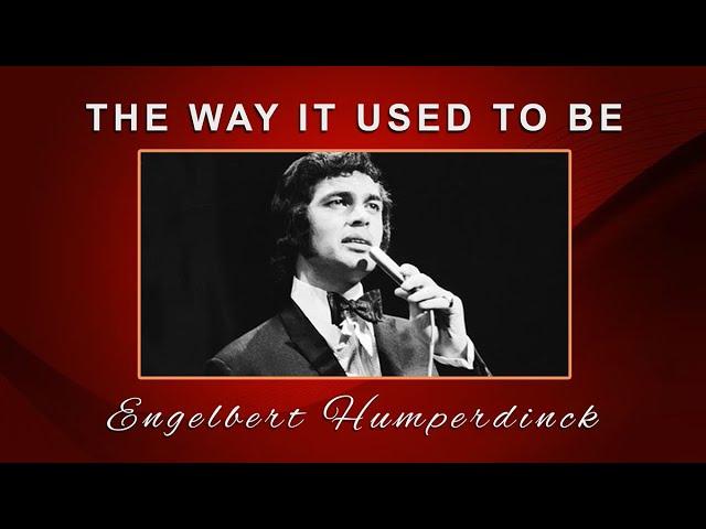 The Way It Used To Be - Engelbert Humperdinck | Music Video | Lyrics