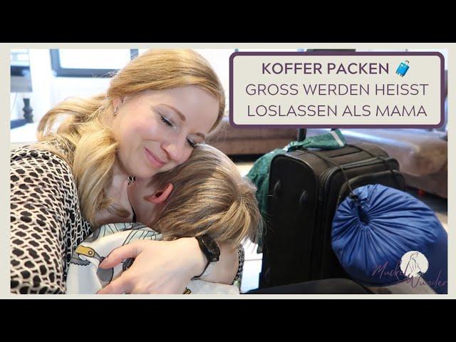 Koffer packen  Mein großer Sohn verlässt mich | Großwerden heißt loslassen | Ferien ohne Eltern