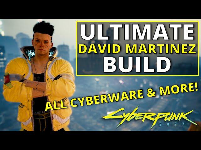 The Ultimate Guide to Become David Martinez in Cyberpunk 2077 (1.6)